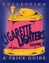 Collecting Cigarette Lighters, Vol. 2: A Price Guide
