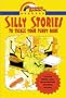 Silly Stories: To Tickle Your Funny Bone