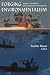 Forging Environmentalism: Justice, Livelihood, And Contested Environments