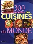 300 recettes des cuisines du monde