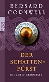 Die Artus-Chroniken. Der Schattenf�rst - Bernard Cornwell