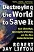 Destroying the World to Save It: Aum Shinrikyo, Apocalyptic Violence, and the New Global Terrorism by Robert Jay Lifton ISBN 0805065113