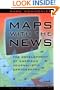 Maps with the News: The Development of American Journalistic Cartography