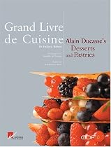 Grand Livre de Cuisine: Alain Ducasse's Desserts and Pastries