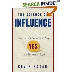 The Science of Influence: How to Get Anyone to Say Yes in 8 Minutes or Less! (Gebundene Ausgabe)