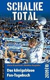 Schalke total: Das königsblaue Fan-Tagebuch 2009/10