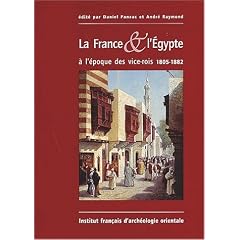 La France & l'Egypte � l'�poque des vice-rois 1805-1882
