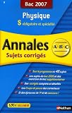 Physique S obligatoire et sp�cialit� : Annales corrig�s, bac 2007