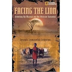 Facing the Lion: Growing Up Maasai on the African Savanna (National Geographic)