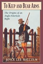 To Keep and Bear Arms: The Origins of an Anglo-American Right