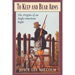 To Keep and Bear Arms: The Origins of an Anglo-American Right