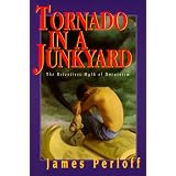 Tornado in a Junkyard: The Relentless Myth of Darwinism ~ James Perloff