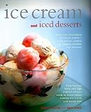 Ice-creams and Iced Desserts: Over 150 Irresistable Ice Cream Treats