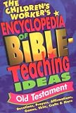The Childrens Workers Encyclopedia of Bible-Teaching Ideas: Old Testament