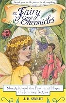 Marigold and the Feather of Hope, the Journey Begins (The Fairy Chronicles, Book 1): The Journey Begins