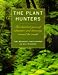 Used : The Plant Hunters: Two Hundred Years of Adventure and Discovery Around the World