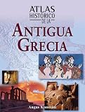 Atlas Historico De La Antigua Grecia / Historical Atlas of Ancient Greece (Atlas Historicos/Historical Atlas (Spanish))