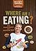Where Am I Eating?: An Adventure Through the Global Food Economy with Discussion Questions and a Guide to Going 