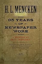Thirty-five Years of Newspaper Work: A Memoir by H. L. Mencken (Maryland Paperback Bookshelf)