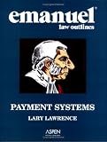Emanuel Law Outlines: Payment Systems