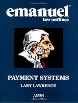 Emanuel Law Outlines: Payment Systems