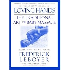 Loving Hands: The Traditional Art of Baby Massage