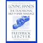 Loving Hands: The Traditional Art of Baby Massage