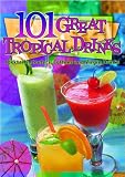 101 Great Tropical Drinks