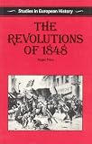 The Revolutions of 1848 (Studies in European history)