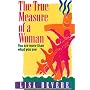 The True Measure of a Woman: You Are More Than What You See (Inner Beauty Series)