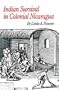 Indian Survival in Colonial Nicaragua (Civilization of the American Indian)