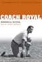 Coach Royal: Conversations with a Texas Football Legend (Voices and Memories)