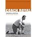 Coach Royal: Conversations with a Texas Football Legend (Voices and Memories)