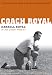 Coach Royal: Conversations with a Texas Football Legend (Voices and MemoriesOral Histories from the Center for American History)