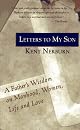 Letters to my son : a father's wisdom on manhood, women, life and love