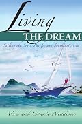 Living the Dream: Sailing the South Pacific and Southeast Asia