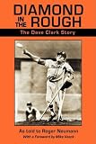 Review iUniverse, Inc.  / Diamond in the Rough: The Dave Clark Story