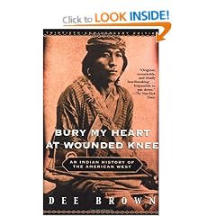 Bury My Heart at Wounded Knee: An Indian History of the American West
