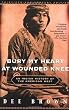 Bury My Heart at Wounded Knee: An Indian History of the American West
