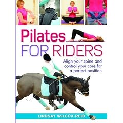 Pilates for Riders: Align Your Spine and Control Your Core for a Perfect Position