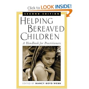 Helping Bereaved Children, : A Handbook for Practitioners Nancy Boyd Webb Dsw Bcd Rpt-S