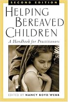 Helping Bereaved Children, Second Edition: A Handbook for Practitioners