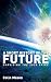 Book A Short History of the Future: Surviving the 2030 Spike