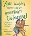 You Wouldn't Want to Be an American Colonist: A Settlement You'd Rather Not Start (You Wouldn't Want to...)