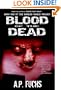 Blood of the Dead: A Zombie Thriller (Undead World Trilogy, Book One)
