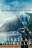 THE MOUNTAINS BOW DOWN By Giorello, Sibella (Author) Paperback on 01-Mar-2011