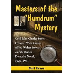 Masters of the Humdrum Mystery: Cecil John Charles Street, Freeman Wills Crofts, Alfred Walter Stewart and the British Detective Novel, 19201961