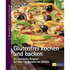 Glutenfrei kochen und backen: Ein praktischer Ratgeber mit �ber 130 Rezepten bei Z�liakie