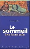 Le sommeil, bien dormir enfin