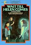 Wait Till Helen Comes : A Ghost Story